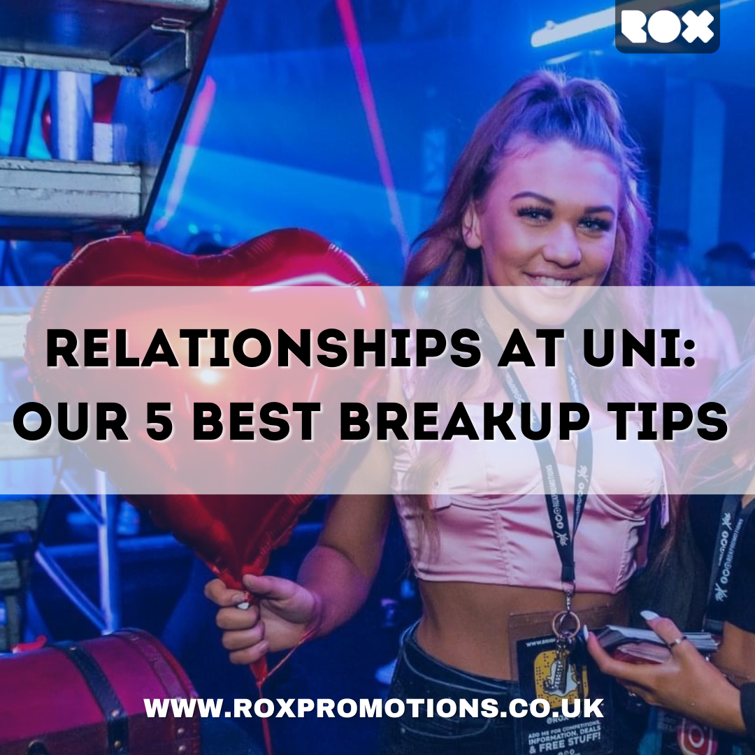 RELATIONSHIPS AT UNI • OUR 5 BEST BREAKUP TIPS