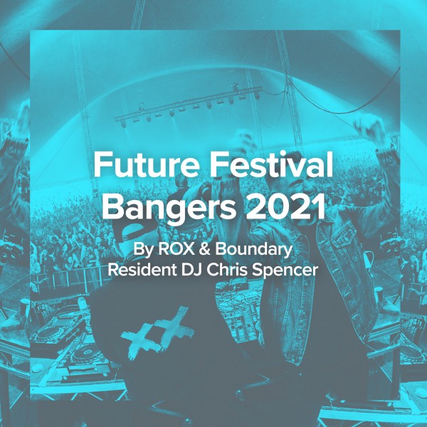 New ROX Spotify Playlist: Future Festival Bangers 2021 (Win Boundary 2021 tickets!)